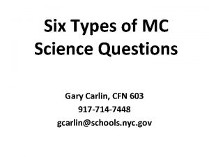 Six Types of MC Science Questions Gary Carlin