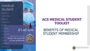 ACS MEDICAL STUDENT TOOLKIT BENEFITS OF MEDICAL STUDENT