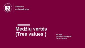 Medi verts Tree values Pareng Ramutis Radiukynas Tadas