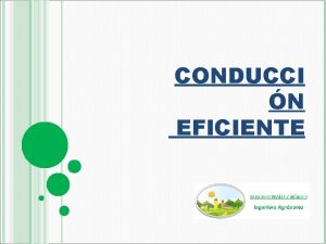 CONDUCCI N EFICIENTE CONDUCCIN EFICIENTE OBJETIVOS OBJETIVOS 1