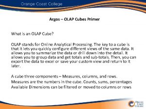 Argos OLAP Cubes Primer What is an OLAP