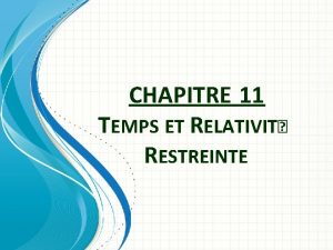 CHAPITRE 11 TEMPS ET RELATIVIT RESTREINTE Temps et