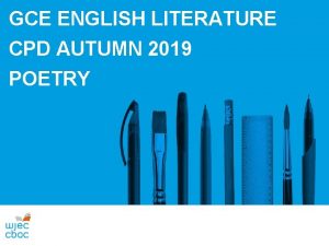 GCE ENGLISH LITERATURE CPD AUTUMN 2019 POETRY GCE