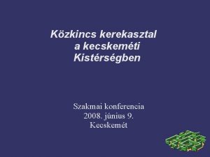 Kzkincs kerekasztal a kecskemti Kistrsgben Szakmai konferencia 2008