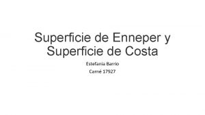 Superficie de Enneper y Superficie de Costa Estefana