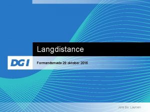 Langdistance Formandsmde 29 oktober 2016 Jens Bo Laursen