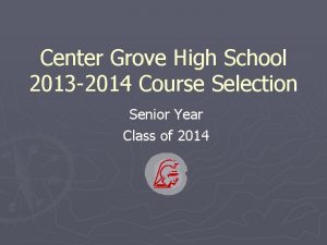 Center Grove High School 2013 2014 Course Selection