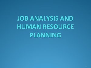 JOB ANALYSIS AND HUMAN RESOURCE PLANNING 1 Definitions