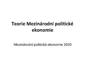 Teorie Mezinrodn politick ekonomie Mezinrodn politick ekonomie 2020
