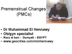 Premenstrual Changes PMCs Dr Muhammad El Hennawy Obgyn