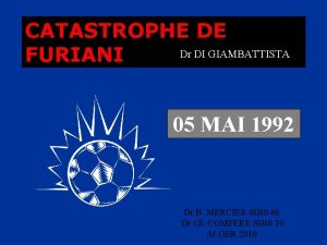 CATASTROPHE DE Dr DI GIAMBATTISTA FURIANI 05 MAI