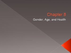 Chapter 8 Gender Age and Health Gender and