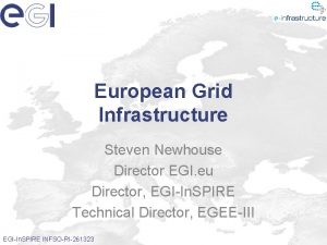 European Grid Infrastructure Steven Newhouse Director EGI eu