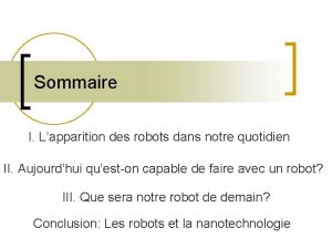 Sommaire I Lapparition des robots dans notre quotidien