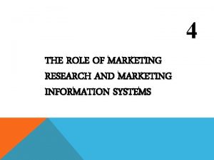 4 THE ROLE OF MARKETING RESEARCH AND MARKETING