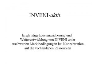 INVENIaktiv langfristige Existenzsicherung und Weiterentwicklung von INVENI unter