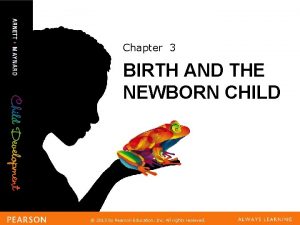 Chapter 3 BIRTH AND THE NEWBORN CHILD 2013