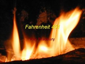 Fahrenheit 451 Ray Bradbury Ray Bradbury Born August
