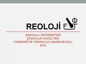 1 REOLOJ ANADOLU NVERSTES ECZACILIK FAKLTES FARMASTK TEKNOLOJ