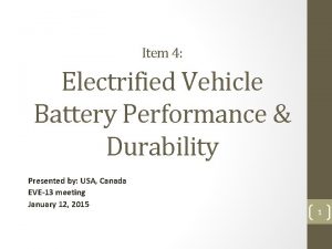 Item 4 Electrified Vehicle Battery Performance Durability Presented