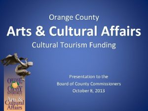 Orange County Arts Cultural Affairs Cultural Tourism Funding