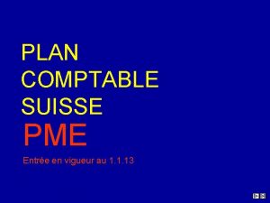 PLAN COMPTABLE SUISSE PME Entre en vigueur au