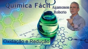 Qumica Fcil Agamenon Roberto Oxidao e Reduo As