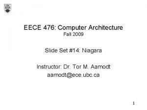 EECE 476 Computer Architecture Fall 2009 Slide Set