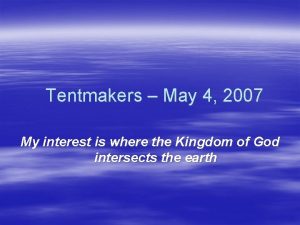 Tentmakers May 4 2007 My interest is where