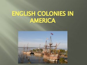 ENGLISH COLONIES IN AMERICA Spanish in America Settled