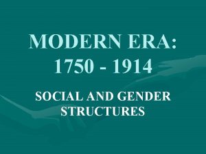 MODERN ERA 1750 1914 SOCIAL AND GENDER STRUCTURES
