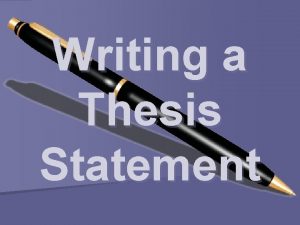 Writing a Thesis Statement What a thesis statement