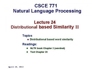 CSCE 771 Natural Language Processing Lecture 24 Distributional