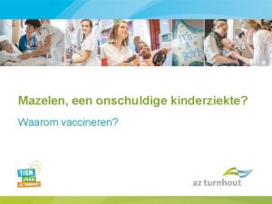 Mazelen een onschuldige kinderziekte Waarom vaccineren Mazelen Hot