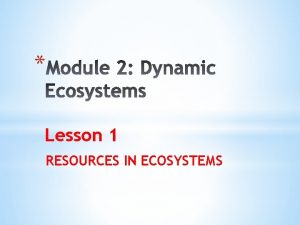 Lesson 1 RESOURCES IN ECOSYSTEMS Standard CANGSS MSLS