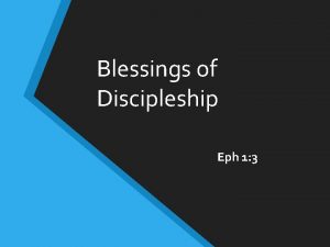 Blessings of Discipleship Eph 1 3 Blessings of