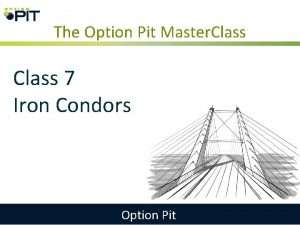 The Option Pit Master Class 7 Iron Condors
