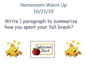Homeroom Warm Up 102119 Write 1 paragraph to