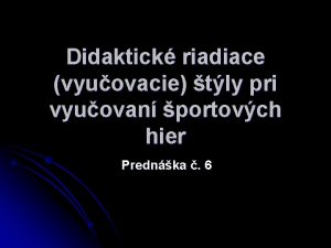 Didaktick riadiace vyuovacie tly pri vyuovan portovch hier