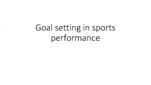 Goal setting in sports performance Groups teams Teams