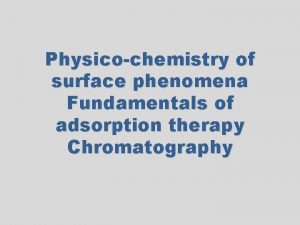 Physicochemistry of surface phenomena Fundamentals of adsorption therapy