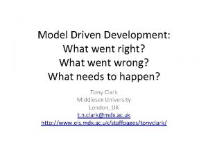 Model Driven Development What went right What went