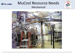 Mu Cool Resource Needs Mechanical Mu Cool Test