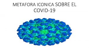 METAFORA ICONICA SOBRE EL COVID19 COVID19 Los coronavirus