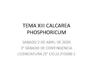 TEMA XIII CALCAREA PHOSPHORICUM SABADO 2 DE ABRIL