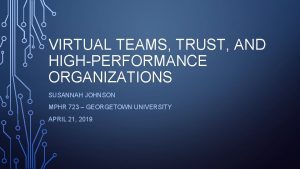 VIRTUAL TEAMS TRUST AND HIGHPERFORMANCE ORGANIZATIONS SUSANNAH JOHNSON