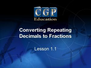 Converting Repeating Decimals to Fractions Lesson 1 1
