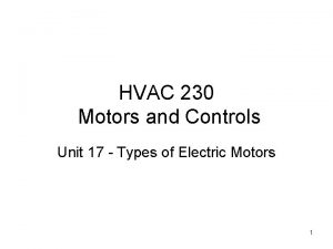 HVAC 230 Motors and Controls Unit 17 Types