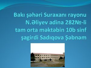 Bak hri Suraxan rayonu N liyev adina 282li