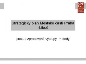 Strategick pln Mstsk sti Praha Libu postup zpracovn